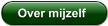 Over mijzelf